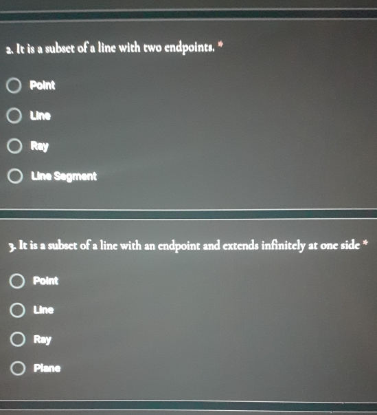 2. It is a subset of a line with two endpoints. * Point Line Ray Line Segment 3. It is a subset of a line with an endpoint and extends infinitely at one side * Point Line Ray Plane