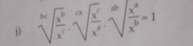 j square root of [b]frac xbxc. square root of [c]frac xcxa. square root of [ab]frac xaxb=1