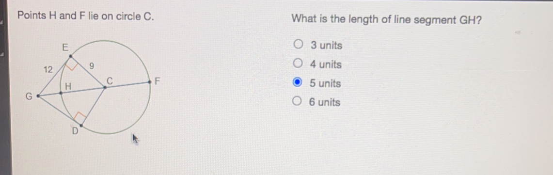 Points H and F lie on circle C. What is the length of line segment GH? 3 units 4 units 5 units 6 units