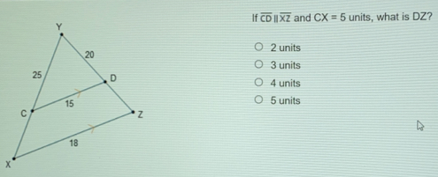 If overline CDparallel overline XZ and CX=5 units, what is DZ? 2 units 3 units 4 units 5 units