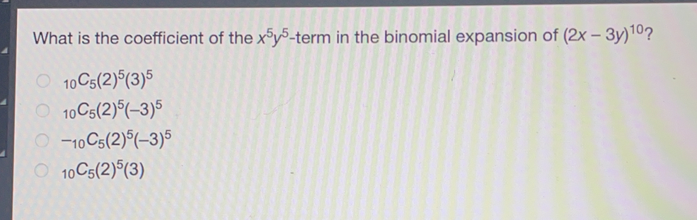 What is the coefficient of the x5y5-term in the binomial expansion of 2x-3y10 ？ _10C_52535 _10C_525-35 -10C_525-35 _10C_5253